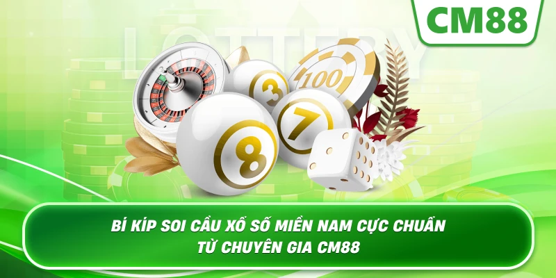 Bí kíp soi cầu Xổ Số Miền Nam cực chuẩn từ chuyên gia Cm88