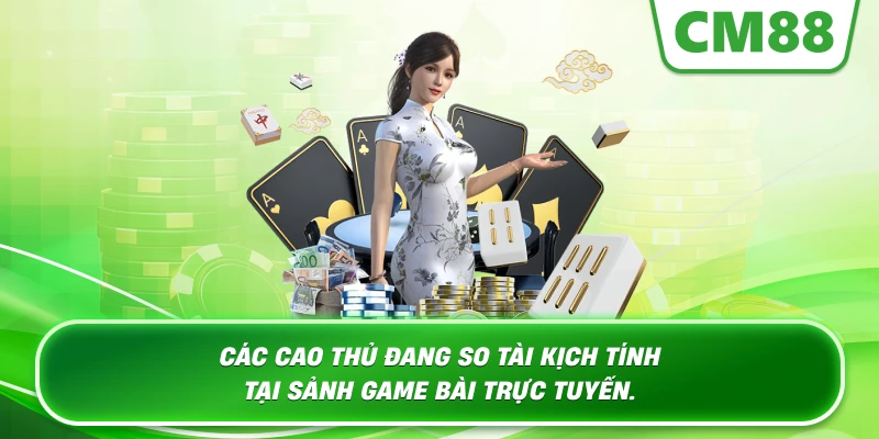 Các cao thủ đang so tài kịch tính tại sảnh game bài trực tuyến.